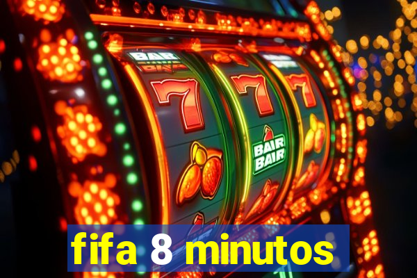 fifa 8 minutos